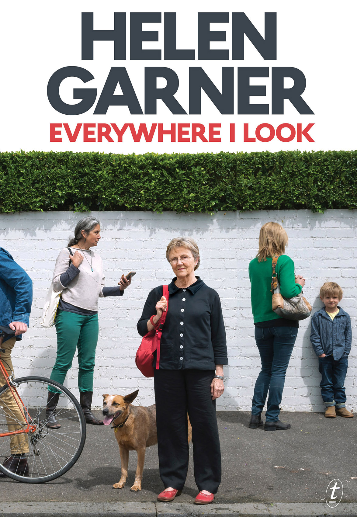 Everywhere I Look, by Helen Garner