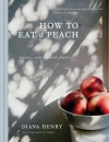 What we talk about when we talk about menus | George Reynolds on Diana Henry’s <em> How To Eat a Peach </em>