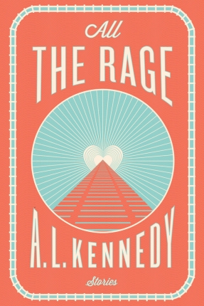 Review: <em>All the Rage</em> by A.L. Kennedy
