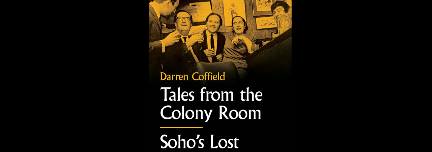 “Bring out your dead!” | Review: <em>Tales from the Colony Room</em> by Darren Coffield