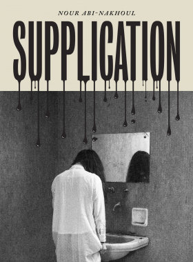 Review: <em>Supplication</em> by Nour Abi-Nakhoul